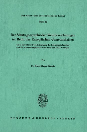 Cover: Der Schutz geographischer Weinbezeichnungen im Recht der Europäischen Gemeinschaften unter besonderer Berücksichtigung der Sanktionsbefugnisse und der Außenkompetenzen auf Grund des EWG-Vertrages