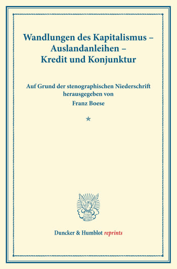 Cover: Wandlungen des Kapitalismus – Auslandanleihen – Kredit und Konjunktur