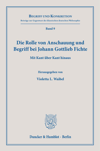 Cover: Die Rolle von Anschauung und Begriff bei Johann Gottlieb Fichte