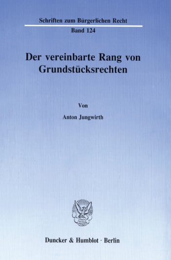 Cover: Der vereinbarte Rang von Grundstücksrechten