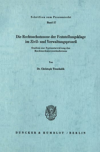 Cover: Die Rechtsschutzzone der Feststellungsklage im Zivil- und Verwaltungsprozeß