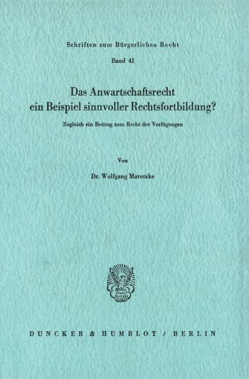 Cover: Das Anwartschaftsrecht, ein Beispiel sinnvoller Rechtsfortbildung?