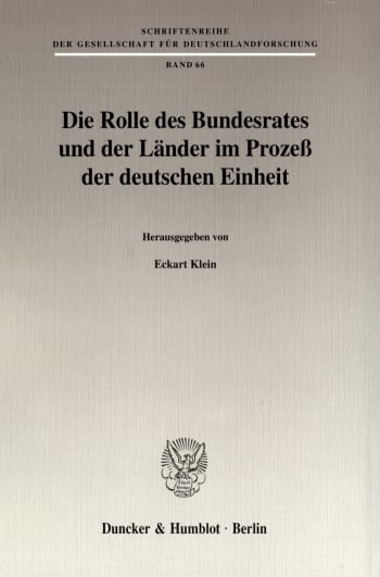 Cover: Die Rolle des Bundesrates und der Länder im Prozeß der deutschen Einheit