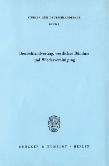 Cover: Deutschlandvertrag, westliches Bündnis und Wiedervereinigung