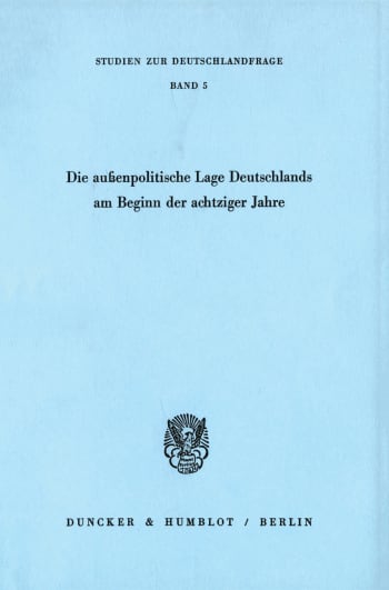 Cover: Die außenpolitische Lage Deutschlands am Beginn der achtziger Jahre