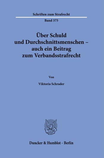 Cover: Über Schuld und Durchschnittsmenschen – auch ein Beitrag zum Verbandsstrafrecht