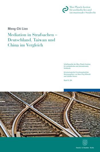 Cover: Mediation in Strafsachen – Deutschland, Taiwan und China im Vergleich