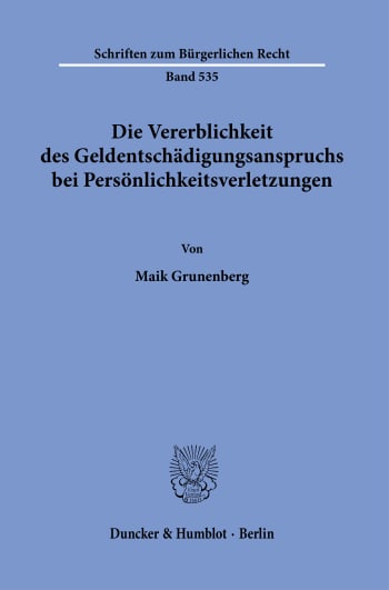 Cover: Die Vererblichkeit des Geldentschädigungsanspruchs bei Persönlichkeitsverletzungen