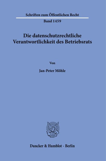 Cover: Die datenschutzrechtliche Verantwortlichkeit des Betriebsrats