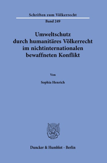 Cover: Umweltschutz durch humanitäres Völkerrecht im nichtinternationalen bewaffneten Konflikt