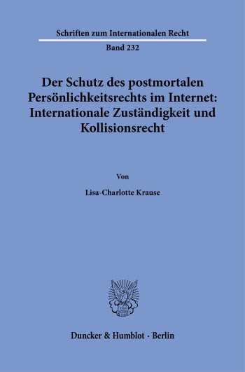 Cover: Der Schutz des postmortalen Persönlichkeitsrechts im Internet: Internationale Zuständigkeit und Kollisionsrecht