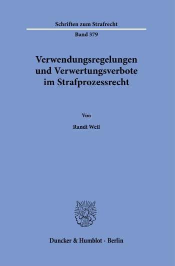 Cover: Verwendungsregelungen und Verwertungsverbote im Strafprozessrecht