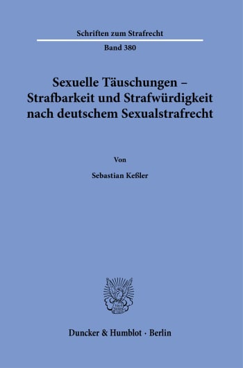 Cover: Sexuelle Täuschungen – Strafbarkeit und Strafwürdigkeit nach deutschem Sexualstrafrecht