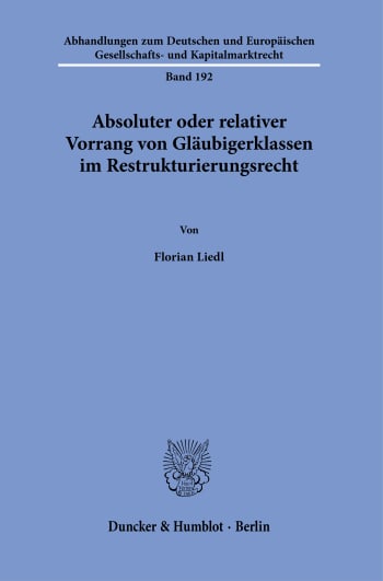 Cover: Absoluter oder relativer Vorrang von Gläubigerklassen im Restrukturierungsrecht