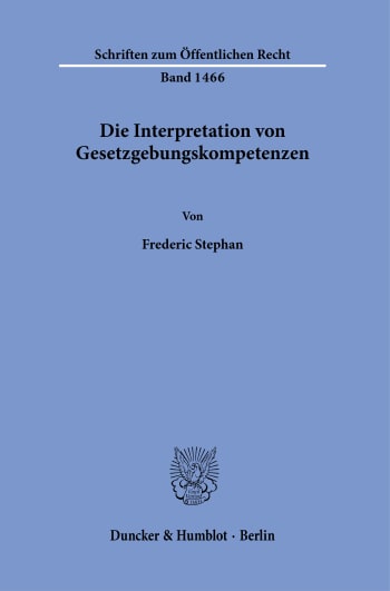 Cover: Die Interpretation von Gesetzgebungskompetenzen