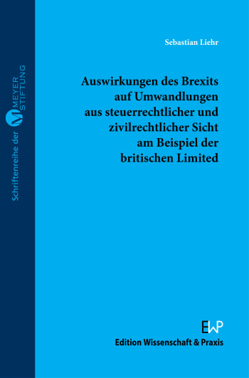 Cover: Auswirkungen des Brexits auf Umwandlungen aus steuerrechtlicher und zivilrechtlicher Sicht am Beispiel der britischen Limited