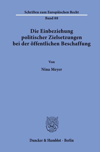 Cover: Die Einbeziehung politischer Zielsetzungen bei der öffentlichen Beschaffung