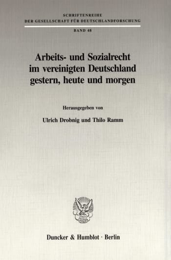 Cover: Arbeits- und Sozialrecht im vereinigten Deutschland gestern, heute und morgen