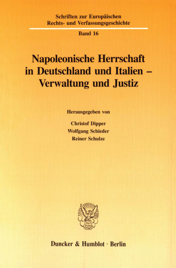 Cover: Napoleonische Herrschaft in Deutschland und Italien - Verwaltung und Justiz