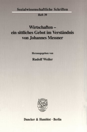 Cover: Wirtschaften - ein sittliches Gebot im Verständnis von Johannes Messner