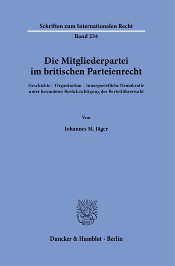 Cover: Die Mitgliederpartei im britischen Parteienrecht