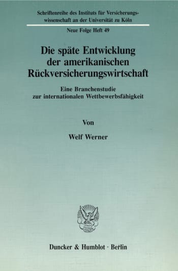 Cover: Die späte Entwicklung der amerikanischen Rückversicherungswirtschaft