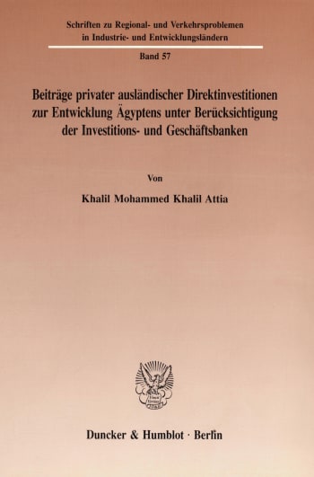 Cover: Beiträge privater ausländischer Direktinvestitionen zur Entwicklung Ägyptens unter Berücksichtigung der Investitions- und Geschäftsbanken