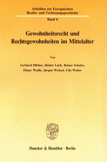 Cover: Gewohnheitsrecht und Rechtsgewohnheiten im Mittelalter