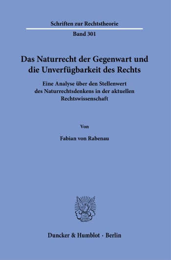 Cover: Das Naturrecht der Gegenwart und die Unverfügbarkeit des Rechts