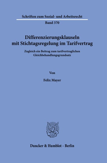 Cover: Differenzierungsklauseln mit Stichtagsregelung im Tarifvertrag