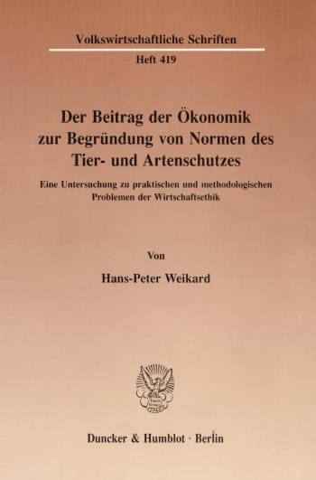 Cover: Der Beitrag der Ökonomik zur Begründung von Normen des Tier- und Artenschutzes