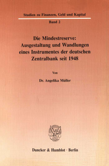 Cover: Die Mindestreserve: Ausgestaltung und Wandlungen eines Instrumentes der deutschen Zentralbank seit 1948