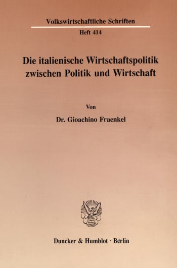 Cover: Die italienische Wirtschaftspolitik zwischen Politik und Wirtschaft