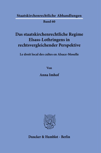 Cover: Das staatskirchenrechtliche Regime Elsass-Lothringens in rechtsvergleichender Perspektive