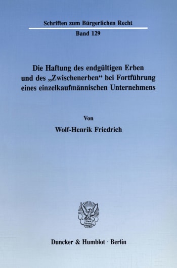 Cover: Die Haftung des endgültigen Erben und des »Zwischenerben« bei Fortführung eines einzelkaufmännischen Unternehmens