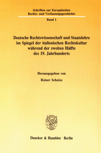 Cover: Deutsche Rechtswissenschaft und Staatslehre im Spiegel der italienischen Rechtskultur während der zweiten Hälfte des 19. Jahrhunderts