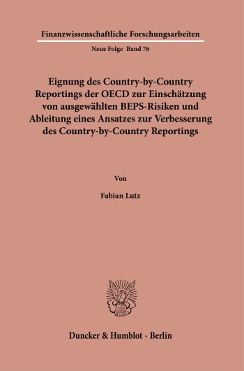 Cover: Eignung des Country-by-Country Reportings der OECD zur Einschätzung von ausgewählten BEPS-Risiken und Ableitung eines Ansatzes zur Verbesserung des Country-by-Country Reportings