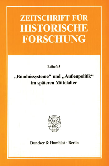 Cover: »Bündnissysteme« und »Außenpolitik« im späteren Mittelalter