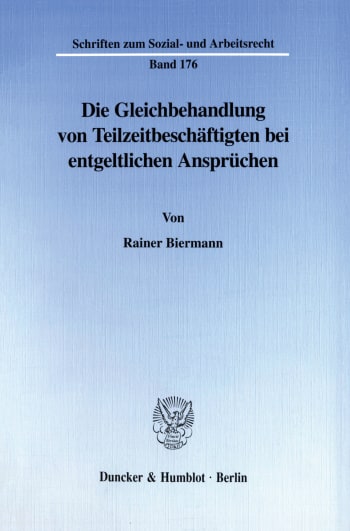 Cover: Die Gleichbehandlung von Teilzeitbeschäftigten bei entgeltlichen Ansprüchen