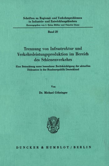 Cover: Trennung von Infrastruktur und Verkehrsleistungsproduktion im Bereich des Schienenverkehrs