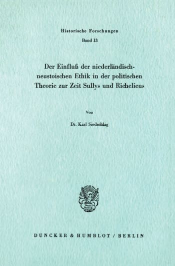 Cover: Der Einfluß der niederländisch-neustoischen Ethik in der politischen Theorie zur Zeit Sullys und Richelieus