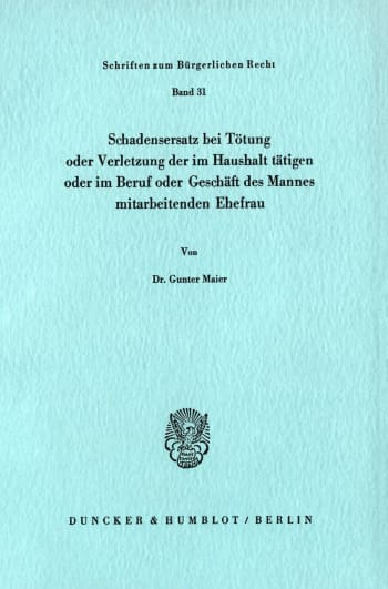 Cover: Schadensersatz bei Tötung oder Verletzung der im Haushalt tätigen oder im Beruf oder Geschäft des Ehemannes mitarbeitenden Ehefrau