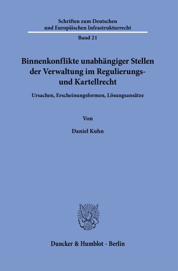 Cover: Binnenkonflikte unabhängiger Stellen der Verwaltung im Regulierungs- und Kartellrecht