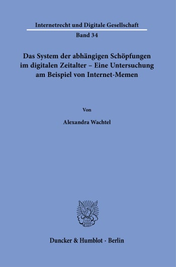 Cover: Das System der abhängigen Schöpfungen im digitalen Zeitalter – Eine Untersuchung am Beispiel von Internet-Memen