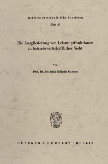 Cover: Die Ausgliederung von Leistungsfunktionen in betriebswirtschaftlicher Sicht