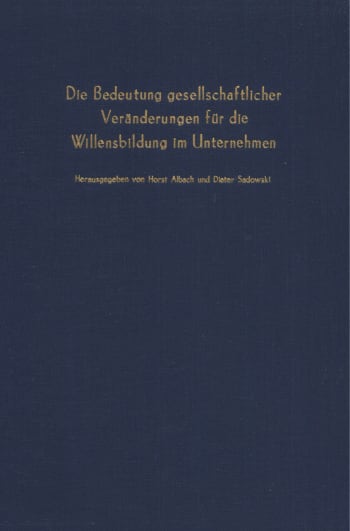 Cover: Die Bedeutung gesellschaftlicher Veränderungen für die Willensbildung im Unternehmen