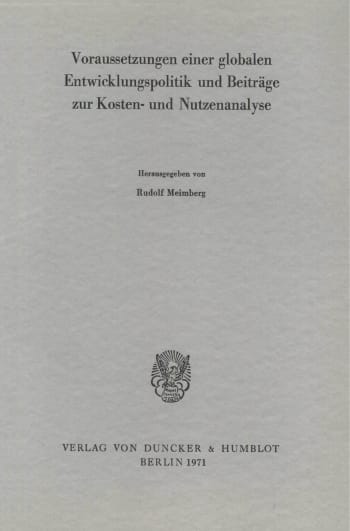 Cover: Voraussetzungen einer globalen Entwicklungspolitik und Beiträge zur Kosten- und Nutzenanalyse