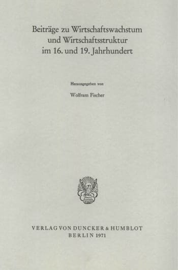 Cover: Beiträge zu Wirtschaftswachstum und Wirtschaftsstruktur im 16. und 19. Jahrhundert