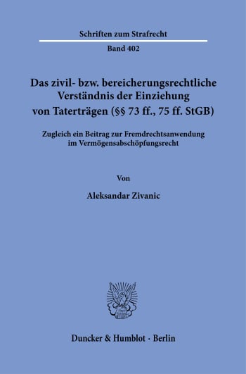 Cover: Das zivil- bzw. bereicherungsrechtliche Verständnis der Einziehung von Taterträgen (§§ 73 ff., 75 ff. StGB)