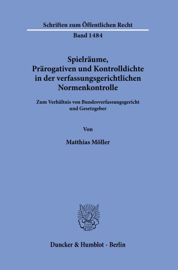 Cover: Spielräume, Prärogativen und Kontrolldichte in der verfassungsgerichtlichen Normenkontrolle